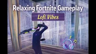 Relaxing Lofi Fortnite Gameplay for Sleep, Study & Chill 🎮🎶