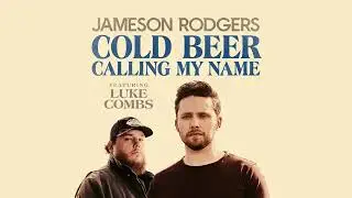 Jameson Rodgers, Luke Combs -  Cold Beer Calling My Name (Audio)