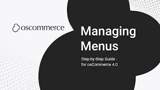 Mastering Menu Management in osCommerce &ndash; Create and Organize Menus Easily