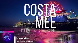 Costa Mee - You Deserve Better