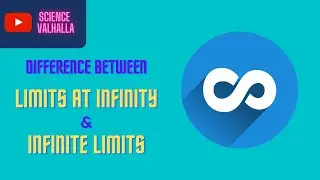Difference between limits at infinity & infinite limits | Limit of function | Science Valhalla