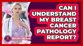 Can I Understand My Breast Cancer Pathology Report?