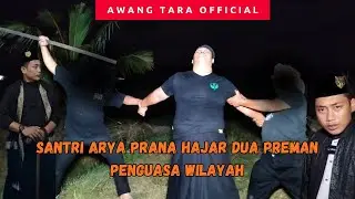 SANTRI ARYA PRANA HAJAR DUA PREMAN YANG MENGUASAI WILAYAH! | ARYA PRANA OFFICIAL