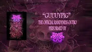 Gorepig - Guuuypig (Official Randyness Outro)