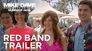 Mike & Dave Need Wedding Dates | Official Redband Trailer #2 | 2016