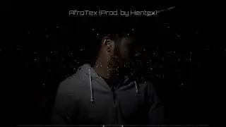 AfroTex - (Prod. by Hentex)