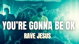 Rave Jesus feat. Son - You're Gonna Be OK (Official Video)