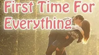 First Time For Everything