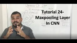 Tutorial 24- Max Pooling Layer In CNN