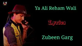 Lyrics Ya Ali Reham Wali Full Song | Zubeen Garg Emraan Hashmi Full HD Song Ya Ali Madad Wali Lyrics