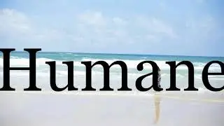 How To Pronounce Humane🌈🌈🌈🌈🌈🌈Pronunciation Of Humane