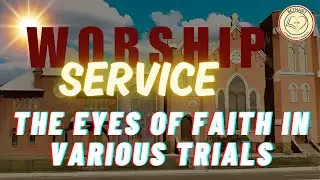 The Eyes of Faith in Various Trials | James 1:1-5 Explained