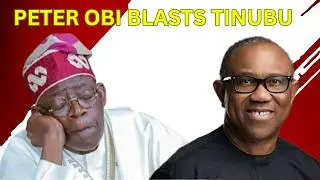 Peter Obi Blasts Tinubu