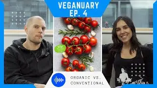 [VEGANUARY] - Organic Vs Conventional Food l Personal Trainer Talks Nutrition l Podcast Ep. 4