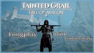 Tainted Grail: The Fall of Avalon - Longplay First Impressions Gameplay [With Commentary] 4k