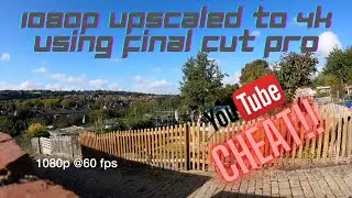 [[ CHEAT ]]1080p upscaled to 4K in Final Cut Pro [[ SEEING IS BELIEVING ]] [[ SEE DESCRIPTION ]]