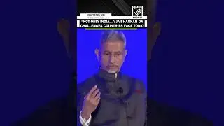 'Not only just India...',EAM Jaishankar explains emerging challenges for countries | EU | US | China