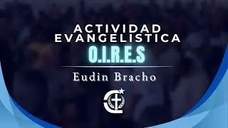 ACTIVIDAD EVANGELISTICA (O.I.R.E.S) - Evangelista Eudin Bracho