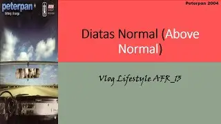 Peterpan - Diatas Normal Lyrics English Version