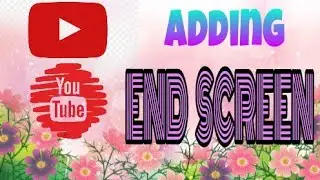 How to Add an End Screen in Youtube Videos