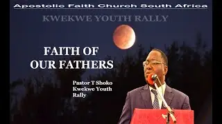Pastor T Shoko, Faith of our Fathers. Apostolic Faith Church SCA. Kwe kwe Youth Rally Zimbabwe