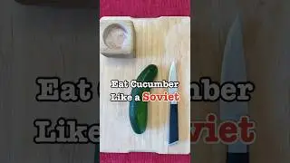 Eat Cucumber Like a Soviet #crazyrussiandad #cucumber #sovietunion #ussr #russianfood #russia