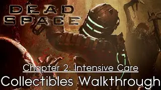Dead Space (2008) - [Collectibles Walkthrough] - Chapter 2: Intensive Care