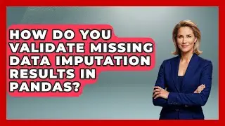 How Do You Validate Missing Data Imputation Results In Pandas? - Python Code School