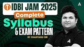 IDBI Bank Recruitment 2025 | IDBI JAM Syllabus & Exam Pattern | By Shantanu Sir