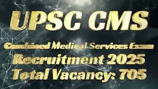 UPSC CMS (Combined Medical Services) Recruitment-2025  Total Vacancy: 705, Application Details