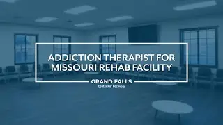 Addiction Therapist for Missouri Rehab Facility