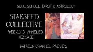 STARSEED COLLECTIVE Weekly Reading - Patreon Channel Preview - Starseed Collective launches Sept 1st