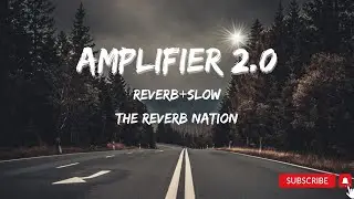 AMPLIFIER 2.0 [REVERB+SLOW] By The Reverb Nation