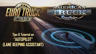 Autopilot (Lane Keeping Assistant) Tips for Euro Truck Simulator 2 and American Truck Simulator