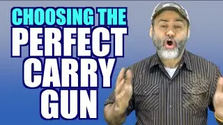Choosing The Perfect Carry Gun