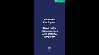 Government Employees: Don&rsquo;t make this tax mistake with gratuity/lump sum - PT6
