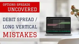 Why Your Long Vertical (Debit Spread) Barely Makes Money | Options Spreads Uncovered