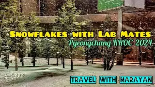 Snowflakes with Lab Mates | Pyeongchang KROC' 2024 | Travel With Narayan
