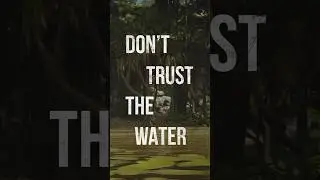 Don&rsquo;t Trust The Water