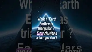 What If Earth Was Triangular? The Sharp Reality!