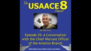 The USAACE-8 Podcast: Episode 25 - A Conversation with the CWOB