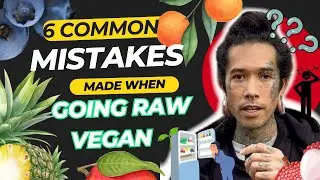 😱 The TOP 6 Mistakes made when going #RAWVEGAN 🌱