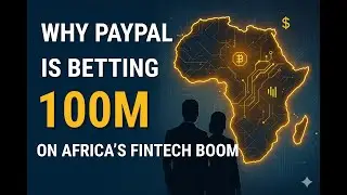 Why PayPal Is Betting $100M on Africa&rsquo;s Fintech Boom