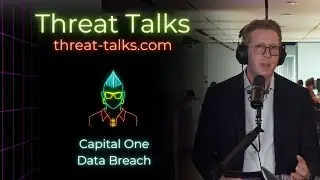 Capital One Data Breach exposed 100 million credit applications - Threat Talks Cybersecurity Podcast