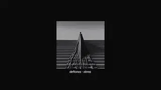 deftones - ohms (slowed + reverb)