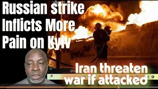 X-REVIEW | RUSSIAN STRIKE INFLICTS MORE PAIN ON KYIV | IRAN THREATEN TOTAL WAR IF ATTACKED