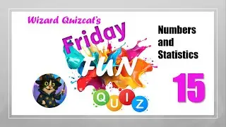 Friday Fun Quiz 15 - Numbers and Statistics