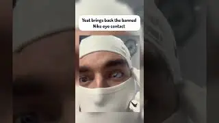 yeat brings back the banned Nike eye contact