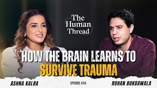 PTSD, Abuse & Long-Term Trauma Impact | Dr Rohan Bokdawala | The Human Thread 2026 | Full Episode 54