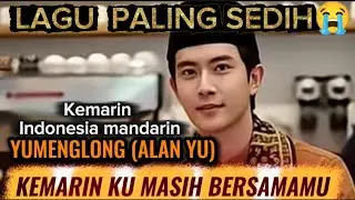 Kemarin ku masih disisimu versi-indonesia Mandarin (#yumenglong)